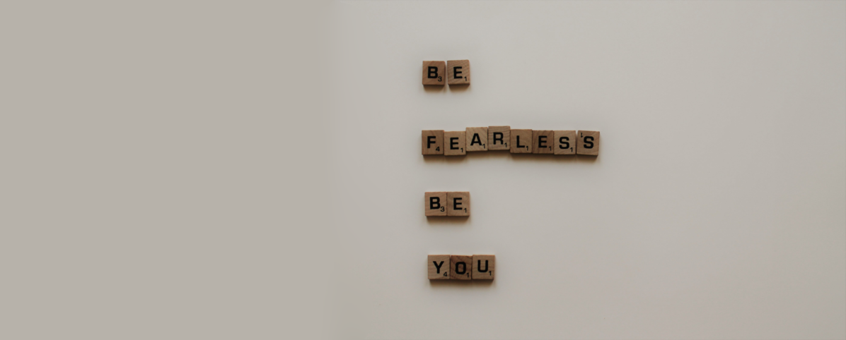 be fearless be you